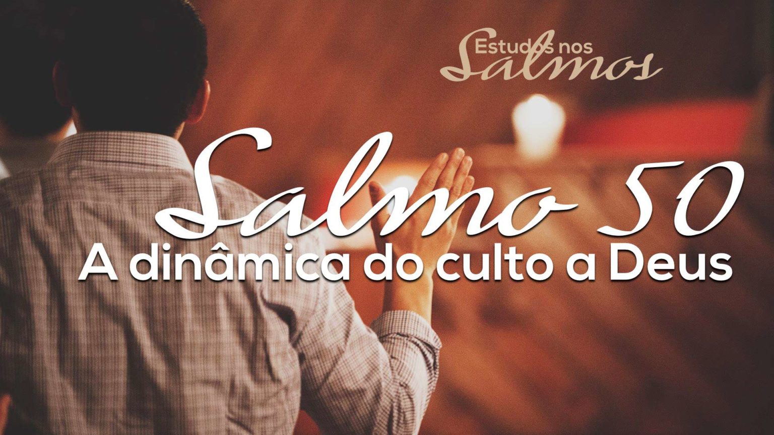 Salmo 50 - A Dinâmica Do Culto A Deus - Segunda Igreja Batista Em Goiânia