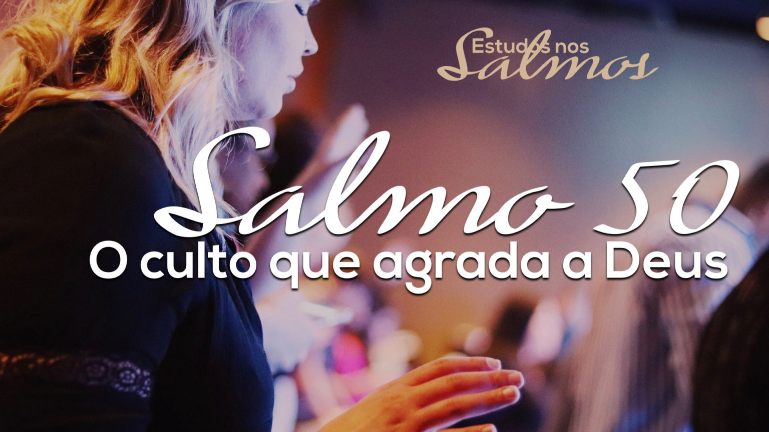 Salmo 50 - O Culto Que Agrada A Deus - Segunda Igreja Batista Em Goiânia