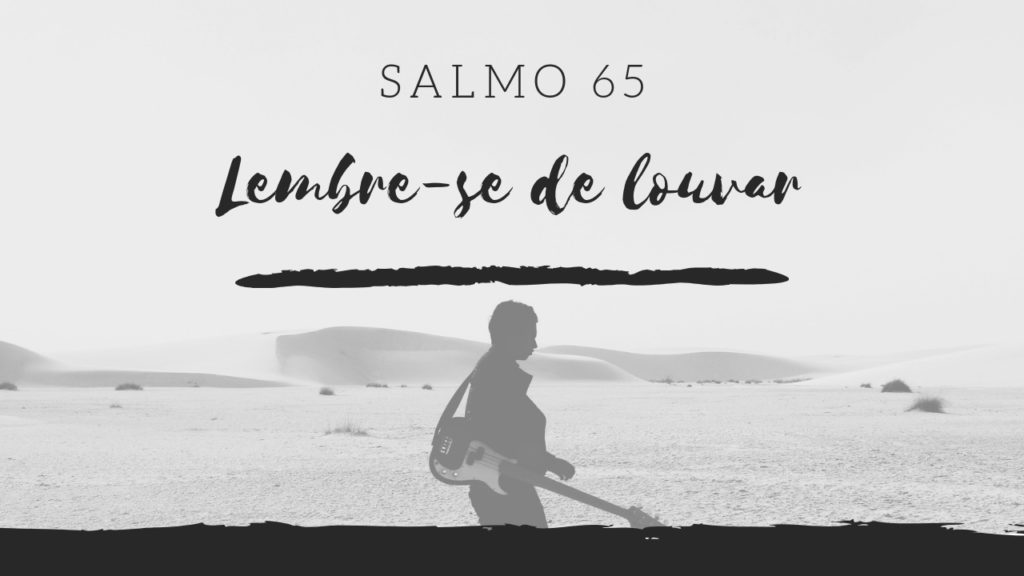 Salmo 65 Lembre Se De Louvar Segunda Igreja Batista Em Goiânia 4167