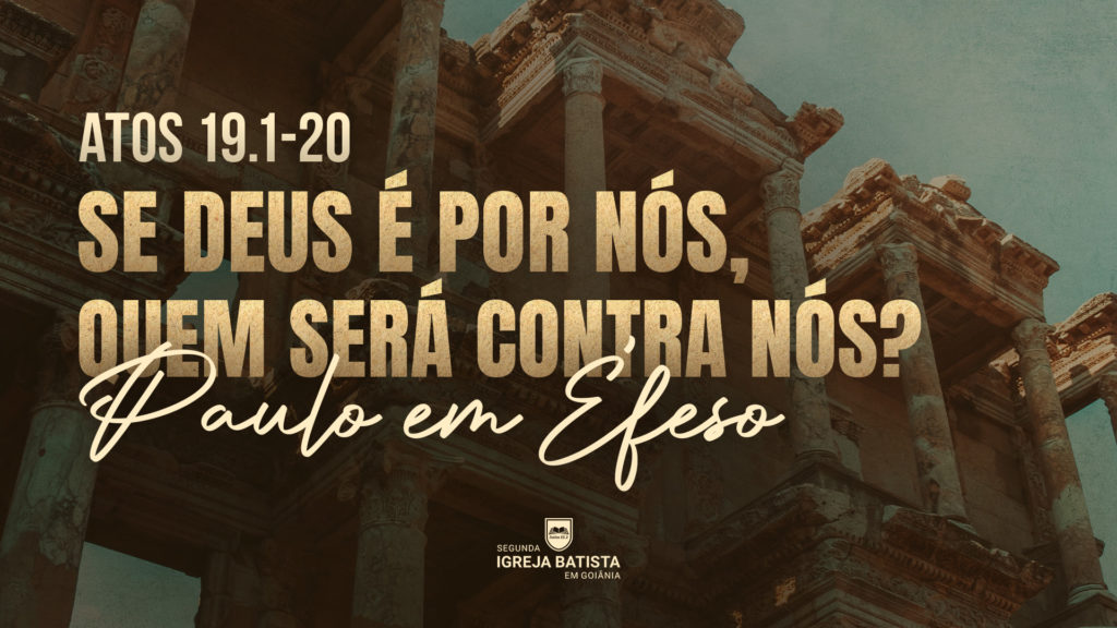 Se Deus é Por Nós Quem Será Contra Nós Segunda Igreja Batista Em Goiânia